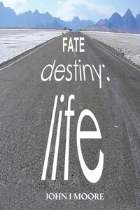 Enlarge image Cover: Fate-Destiny-Life - John I Moore