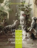 Cover: Les chats: Histoire; Moeurs; Observations; Anecdotes - BoD - Books on Demand