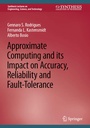 Cover: Approximate Computing and its Impact on Accuracy, Reliability and Fault-Tolerance - Springer