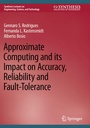 Cover: Approximate Computing and its Impact on Accuracy, Reliability and Fault-Tolerance - Springer