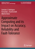 Cover: Approximate Computing and its Impact on Accuracy, Reliability and Fault-Tolerance - Springer