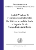 Cover: Rudolf Virchow & Hermann von Helmholtz: ihr Wirken in und f&uuml;r Berlin - trafo Wissenschaftsverlag