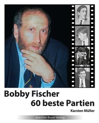 Abbildung von: Bobby Fischer 60 beste Partien - Beyer, Joachim, Verlag