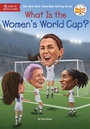 Cover: What Is the Women's World Cup? - Penguin Workshop