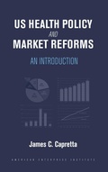 Cover: US Health Policy and Market Reforms - AEI Press