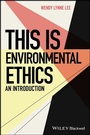 Cover: This is Environmental Ethics: An Introduction - Wiley