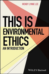 Enlarge image Cover: This is Environmental Ethics: An Introduction - Wiley