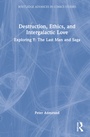 Cover: Destruction, Ethics, and Intergalactic Love - Routledge