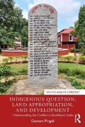 Cover: Indigenous Question, Land Appropriation, and Development - Routledge India
