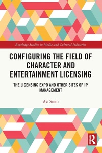Enlarge image Cover: Configuring the Field of Character and Entertainment Licensing - Routledge