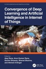 Cover: Convergence of Deep Learning and Artificial Intelligence in Internet of Things - CRC Press