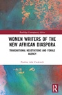Cover: Women Writers of the New African Diaspora - Routledge