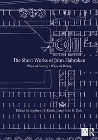 Abbildung von: The Short Works of John Habraken - Routledge