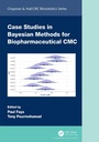 Cover: Case Studies in Bayesian Methods for Biopharmaceutical CMC - Chapman & Hall/CRC