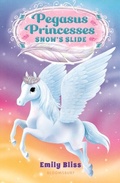 Cover: Pegasus Princesses 6: Snow's Slide - Bloomsbury Childrens Books