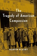 Cover: The Tragedy of American Compassion - Regnery Publishing Inc