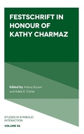 Cover: Festschrift in Honour of Kathy Charmaz - Emerald Publishing Limited