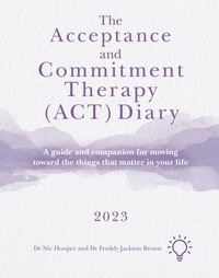 Enlarge image Cover: The Acceptance and Commitment Therapy (ACT) Diary 2023 - Pavilion Publishing and Media Ltd