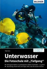 Abbildung von: Unterwasser - Die Fotoschule mit "Tiefgang" - Bildner Verlag