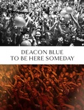 Cover: Deacon Blue: To Be Here Someday - This Day in Music Books
