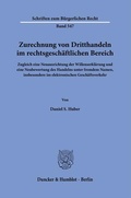Bild: Zurechnung von Dritthandeln im rechtsgeschäftlichen Bereich. - Duncker & Humblot