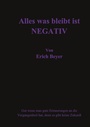 Cover: Alles was bleibt ist Negativ - BoD - Books on Demand