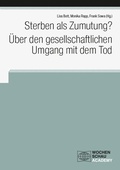 Cover: Sterben als Zumutung? &Uuml;ber den gesellschaftlichen Umgang mit dem Tod - Wochenschau Verlag