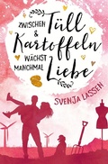 Cover: Zwischen T&uuml;ll & Kartoffeln w&auml;chst manchmal Liebe - Tolino Media