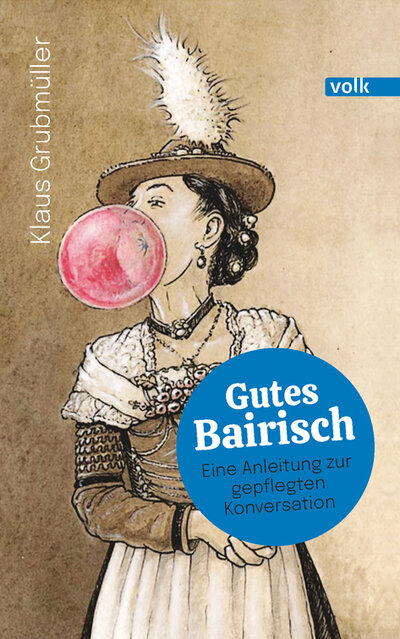 Abbildung von: Gutes Bairisch - Volk Verlag