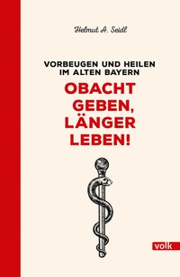 Abbildung von: Obacht geben, länger leben! - Volk Verlag