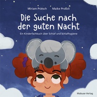 Abbildung von: Die Suche nach der guten Nacht. Ein Kinderfachbuch über Schlaf und Schlafhygiene. - Mabuse