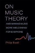Cover: On Music Theory, and Making Music More Welcoming for Everyone - The University of Michigan Press