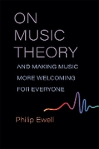 Abbildung von: On Music Theory, and Making Music More Welcoming for Everyone - The University of Michigan Press