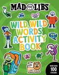 Cover: Mad Libs Wild, Wild Words Activity Book - Bantam Books