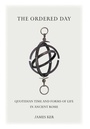 Cover: The Ordered Day - Johns Hopkins University Press