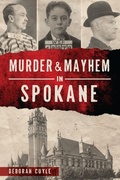 Bild: Murder & Mayhem in Spokane - The History Press