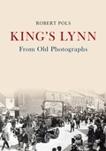 Cover: King's Lynn From Old Photographs - Amberley Publishing