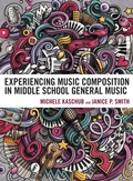 Cover: Experiencing Music Composition in Middle School General Music - Rowman & Littlefield Publishers