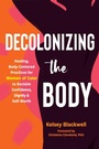 Cover: Decolonizing the Body - New Harbinger Publications