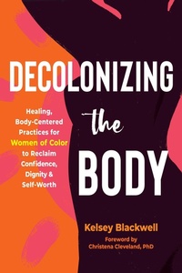 Enlarge image Cover: Decolonizing the Body - New Harbinger Publications