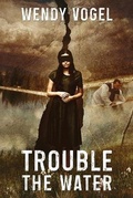 Cover: Trouble the Water - JOURNALSTONE