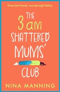 Cover: The 3am Shattered Mums' Club - Boldwood Books Ltd