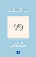 Cover: Tiny Feet: A Treasury for Parents - Notting Hill Editions
