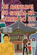 Cover: As Aventuras do Gast&atilde;o na Coreia do Sul 2a Edi&ccedil;&atilde;o - AS AVENTURAS DO GAST&Atilde;O