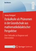 Cover: Dyskalkulie als Ph&auml;nomen in der Grundschule aus mathematikdidaktischer Perspektive - Springer Spektrum