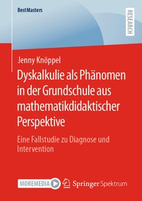 Abbildung von: Dyskalkulie als Phänomen in der Grundschule aus mathematikdidaktischer Perspektive - Springer Spektrum