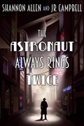 Cover: The Astronaut Always Rings Twice - Tyche Books