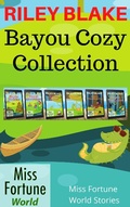 Cover: Bayou Cozy Collection (Miss Fortune World: Bayou Cozy Romantic Thrills) - J&R Fan Fiction