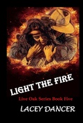 Cover: Light the Fire (The Live Oak Series, #5) - Lacey Dancer
