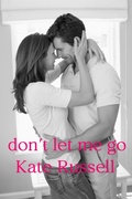 Cover: Don't Let Me Go (Best Friends Trio, #1) - Kate Russell Books